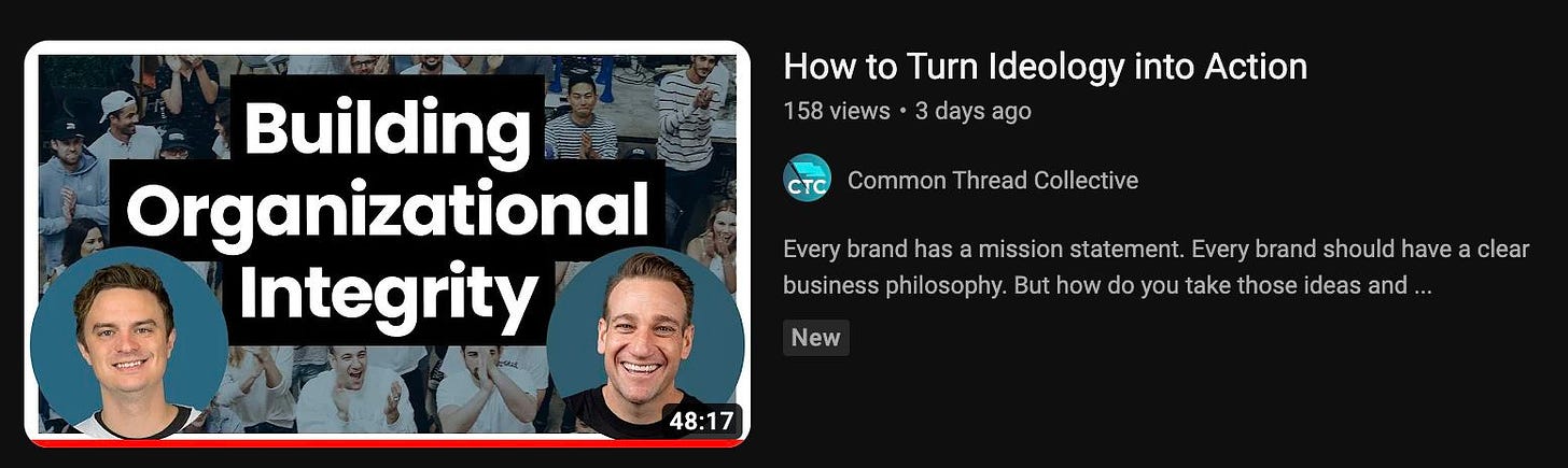 May be an image of 4 people and text that says "How to Turn Ideology into Action 158 views days ago CTC Common Thread Collective Building Organizational Integrity Every brand has mission statement. Every brand should have clear business phi osophy. But how do you take those ideas and New 48:17"