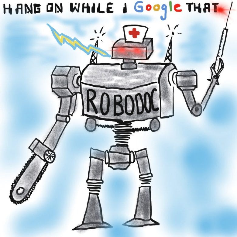 a cartoon of an artificial intelligence "doctor" saying "hand on while I Google that"