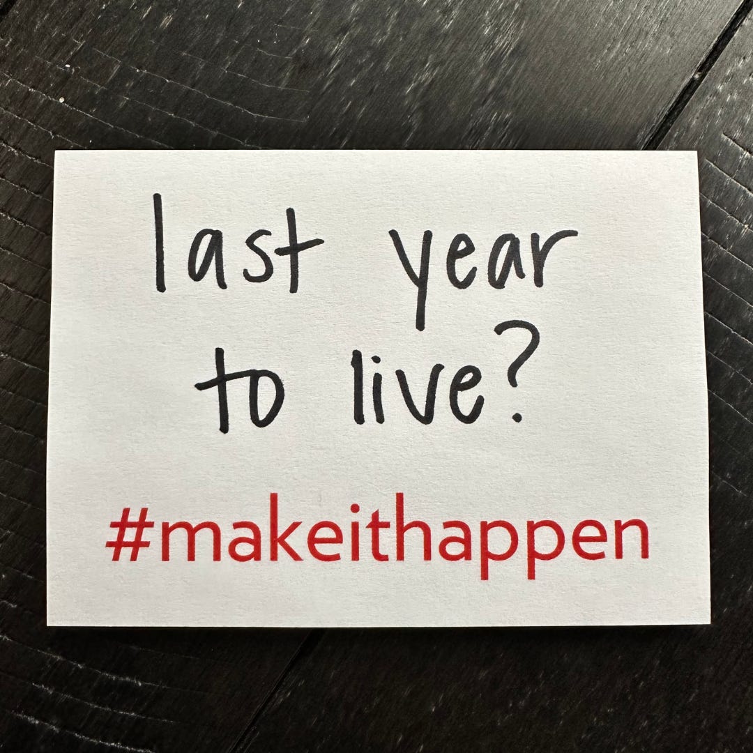 a photo of a sticky note that has, "last year to live?" written on it and includes #makeithappen preprinted on the bottom