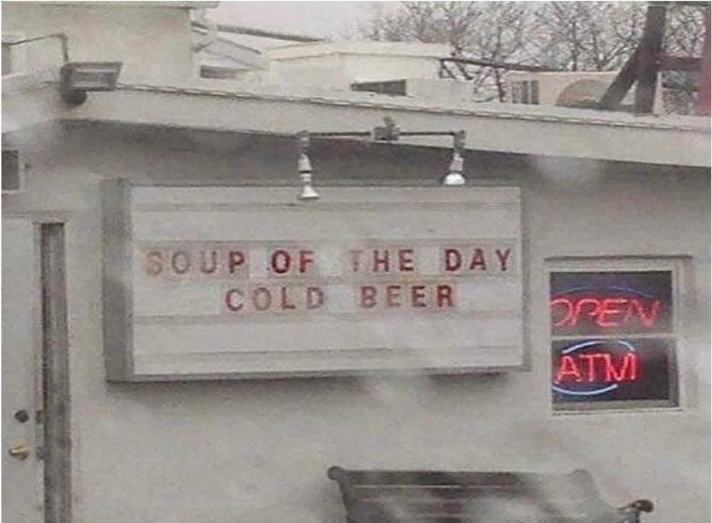 May be an image of text that says 'A mI SOUP OF THE DAY COLD BEER DPEW ATM'