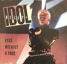 Billy Idol – “Eyes Without A Face” – 7 ...
