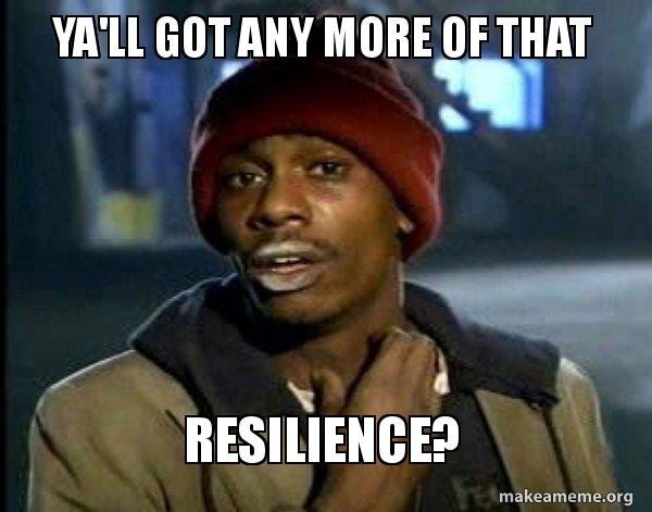 Ya'll got any more of that resilience? - Dave Chappelle Junkie Y'all Got  Anymore of Meme Generator