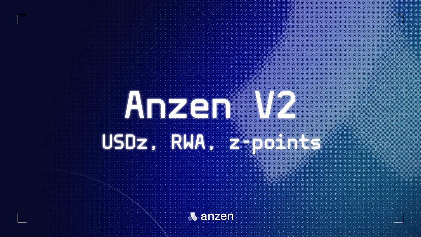 Anzen V2: USDz, RWA, and z-points | by Anzen Finance | Anzen Finance |  Medium