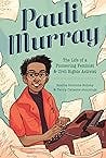 Pauli Murray: The Life of a Pioneering Feminist and Civil Rights Activist