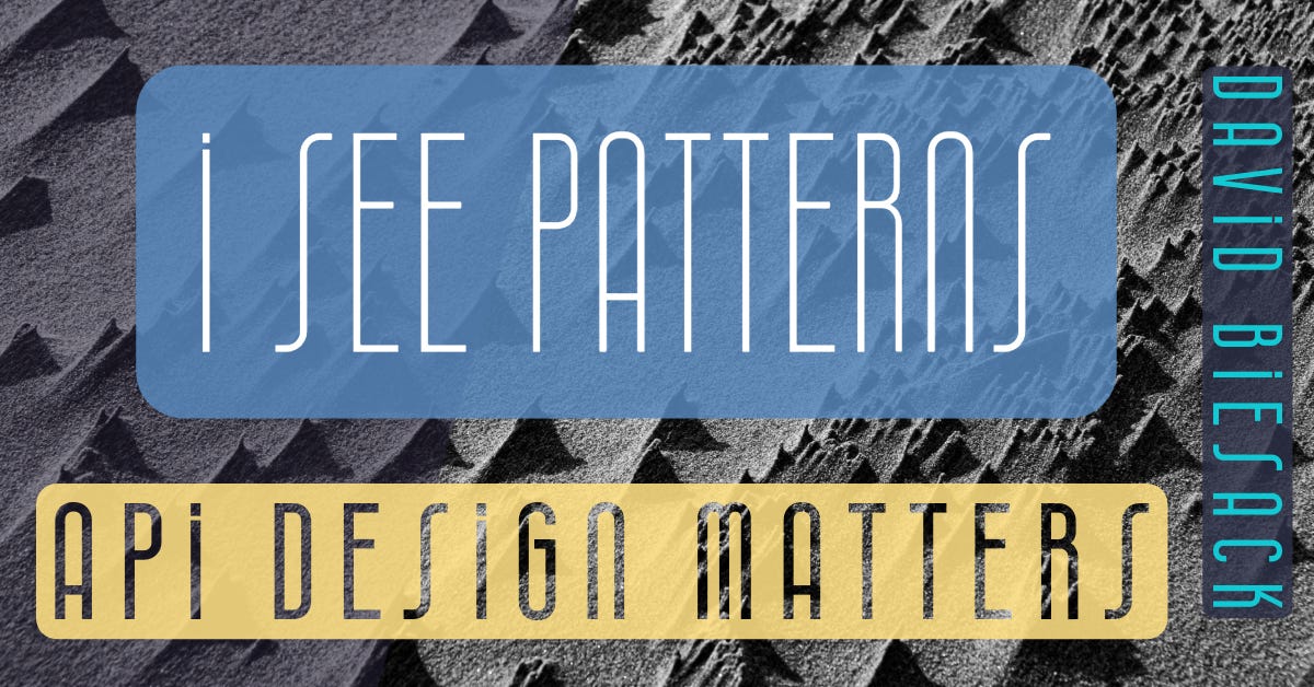 Banner graphic with stylistic letters reading "I See Patterns" and "API Design Matters" and "David Biesack"