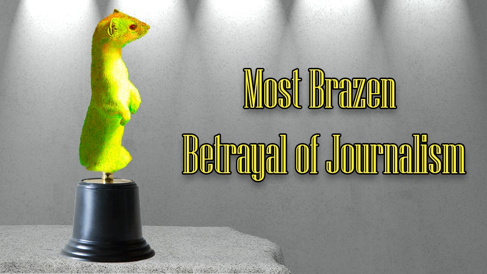 The Marten for Most Brazen Betrayal of Journalism