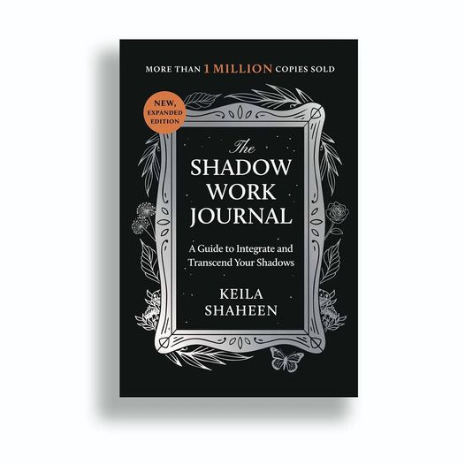 May be a graphic of diary, book and text that says "MOKE MORETHANIMILLIONCOPIESSOLD THANN MILLION COPIES SOLD NEW, EXPANDED EDITION The SHADOW WORK JOURNAL AGuide Integrate and Transcend TranscendYourShadows Your Shadows KEILA SHAHEEN 000"