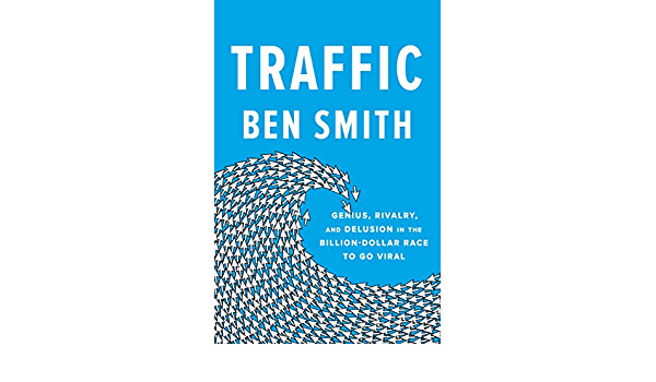 Amazon.com: Traffic: Genius, Rivalry, and Delusion in the Billion-Dollar  Race to Go Viral eBook : Smith, Ben: Kindle Store