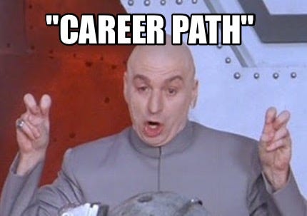 Meme Creator - Funny "Career path" Meme Generator at MemeCreator.org!