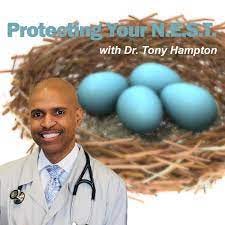 Protecting Your NEST with Dr. Tony Hampton (podcast) - Dr. Tony Hampton |  Listen Notes