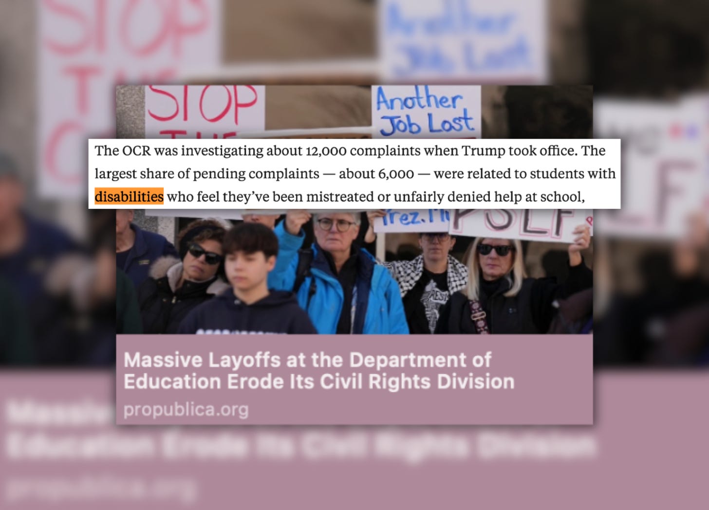 The image includes a protest scene with people holding signs, some of which read "STOP THE CUTS" and "Another Job Lost." A highlighted text overlay mentions that the Office for Civil Rights (OCR) was investigating around 12,000 complaints when Trump took office, with about 6,000 related to students with disabilities. Below the text, a headline from ProPublica reads, "Massive Layoffs at the Department of Education Erode Its Civil Rights Division."