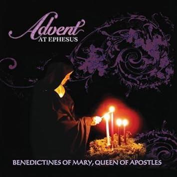 Advent At Ephesus by Benedictines Of Mary Queen Of Apostles
