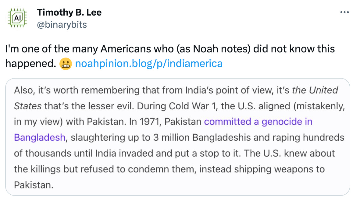  Timothy B. Lee @binarybits I'm one of the many Americans who (as Noah notes) did not know this happened. 😬 https://noahpinion.blog/p/indiamerica