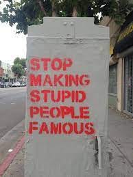 Stop Making Stupid People Famous | STREET ART UTOPIA