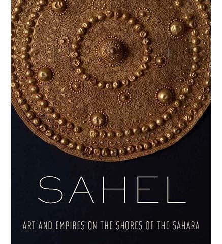 Sahel - Art and Empires on the Shores of the Sahara – Museum Bookstore
