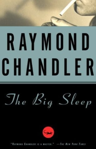 The Big Sleep (Philip Marlowe, #1) by Raymond Chandler | Goodreads