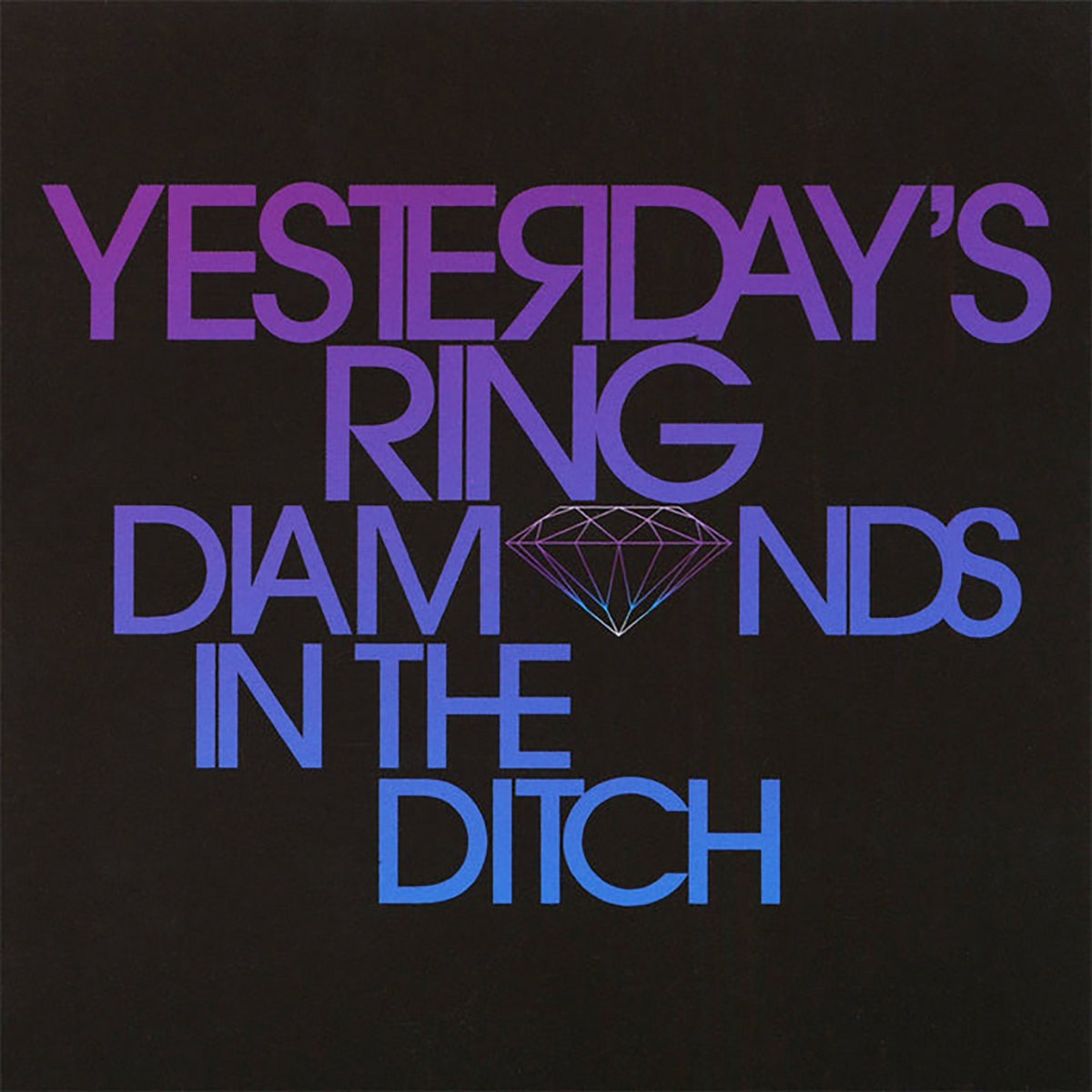Diamonds In The Ditch | Yesterday's Ring