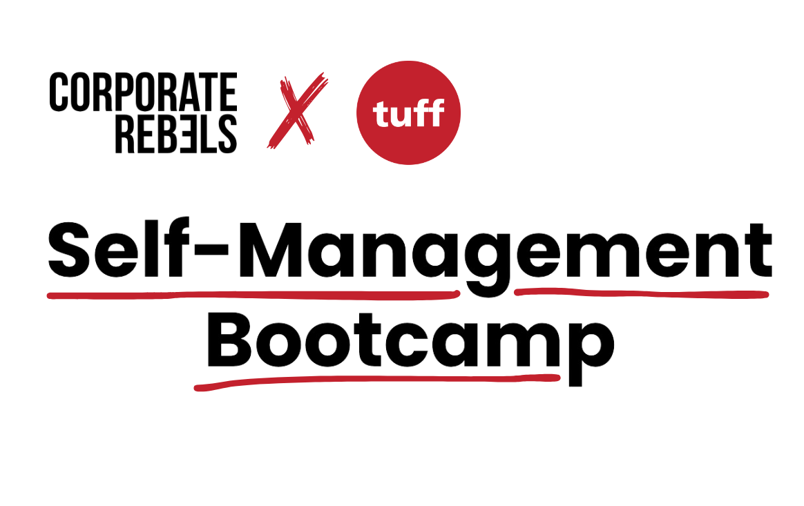 Corporate Rebels and Tuff's Self-Management Bootcampt