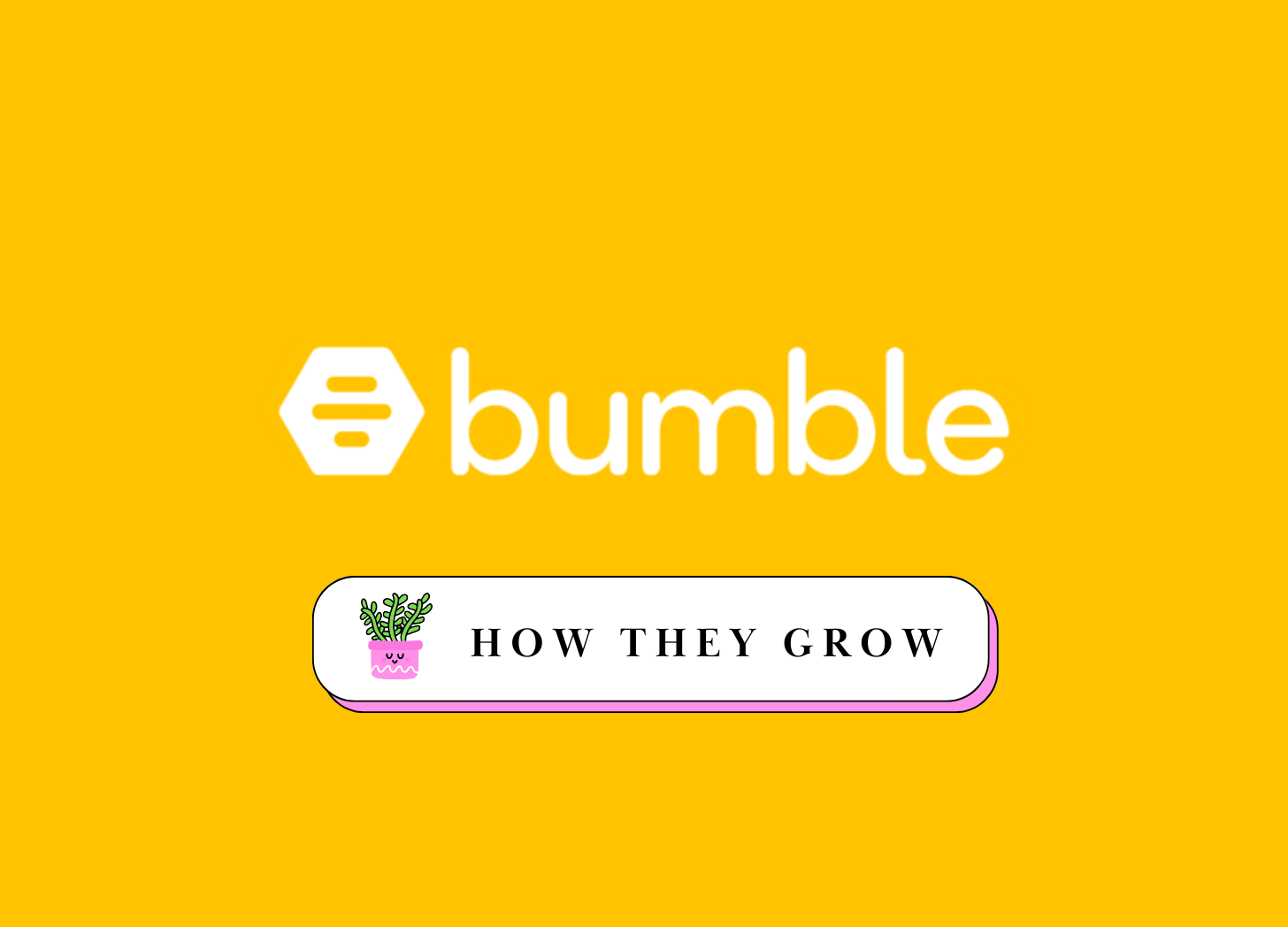 How Bumble Grows: Growth and go-to-market strategies 