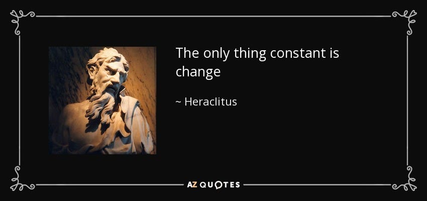 Heraclitus quote: The only thing constant is change