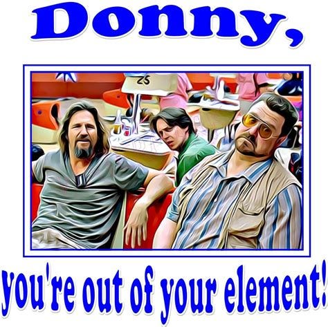 Men's TShirt Big Lebowski: Donny You're Out Of Your Element Parody Shirt | eBay