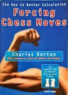 Forcing Chess Moves: The Key To Better Calculation By Charles Hertan