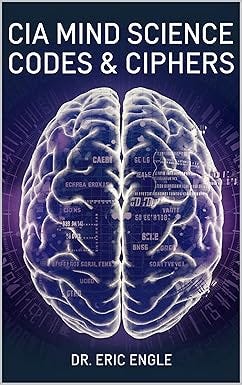CIA MIND SCIENCE, CODES &amp; CIPHERS: How to Immediately Remember Anything Perfectly, Manifest the Reality You Desire, &amp; Read Other People’s Mail (Masters ... Strategy &amp; Tactics in War &amp; Peace)