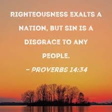 Proverbs 14:34 Righteousness exalts a ...