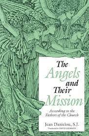 The Angels and Their Mission: According to the Fathers of the Church: Jean  Danielou: 9780870610561: Amazon.com: Books