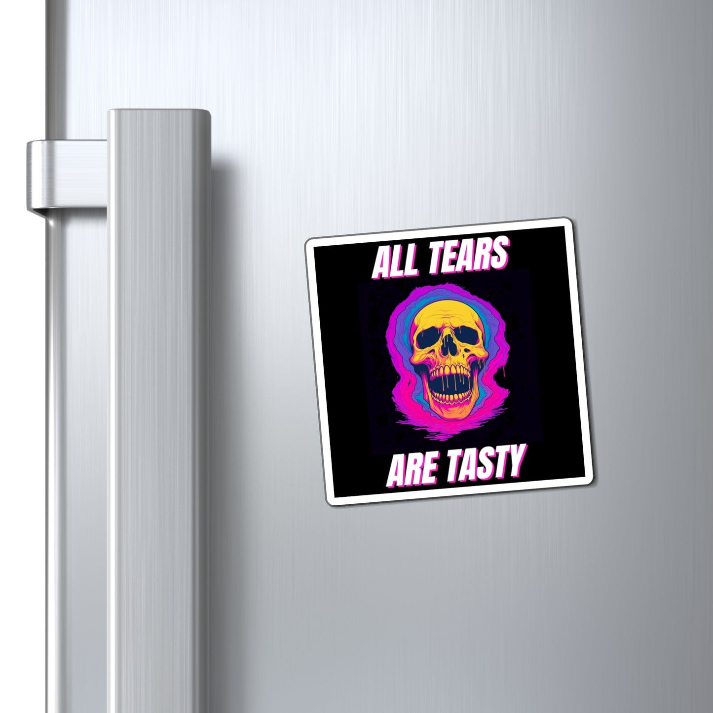 All Tears Are Tasty Magnets