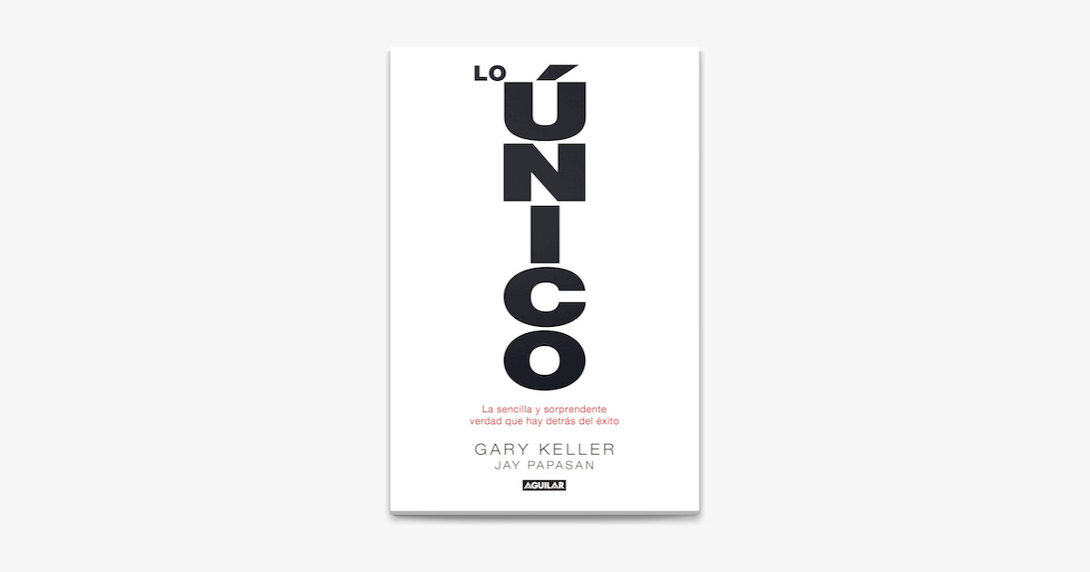 Lo único de Gary Keller & Jay Papasan en Apple Books