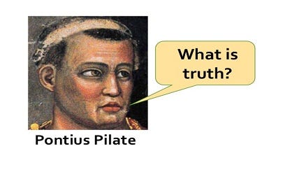 Pontius Pilate asked this during the sham trial of Jesus Christ.