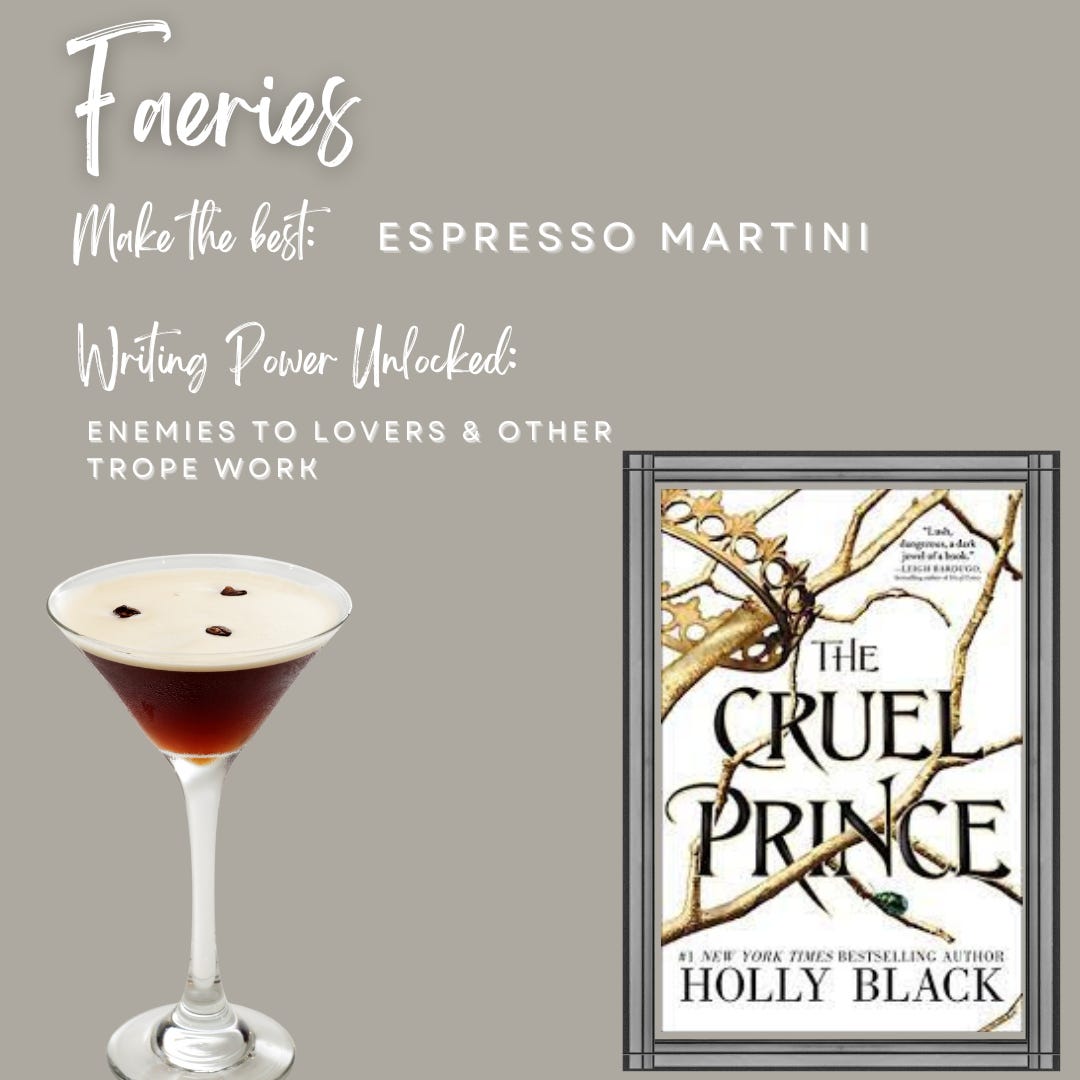 grey background featuring a picture of an espresso martini and the cover of The Cruel Prince with the text "Faeries make the best espresso martini; writing power unlocked: enemies to lovers and other trope work"