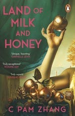 Book cover of Land of Milk and Honey by C Pam Zhang