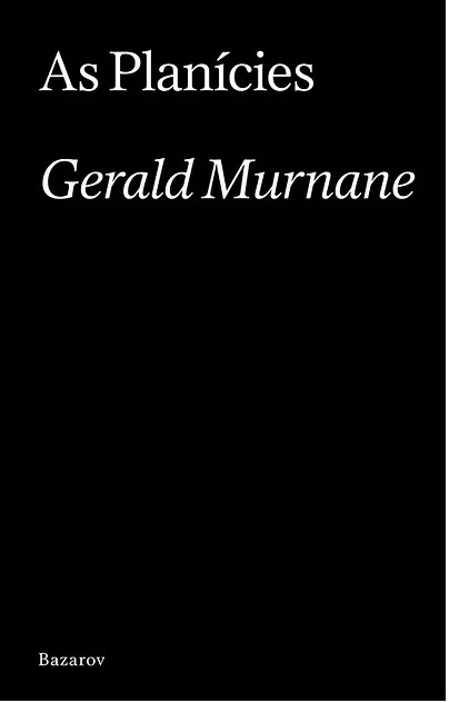 Capa do livro As Planícies de Gerald Murnane, editado pela Bazarov