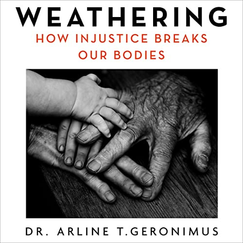 Weathering by Dr Arline Geronimus - Audiobook - Audible.com Weathering by Dr Arline Geronimus - Audiobook - Audible.com