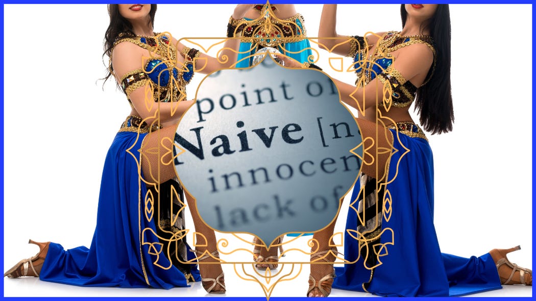 Two belly dancers in blue and gold costumes pose. In the center is a dictionary entry for the word "Naive." 