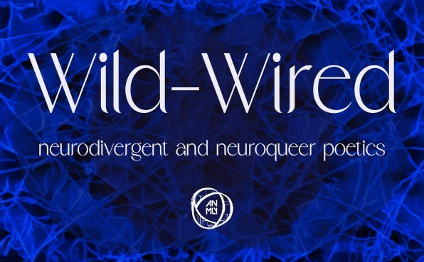 A background of a cobalt blue mycelial network overlaid with three dark blue circles and the words, “Wild-Wired: neurodivergent and neuroqueer poetics.” Below the text sits the Anomaly Press logo.