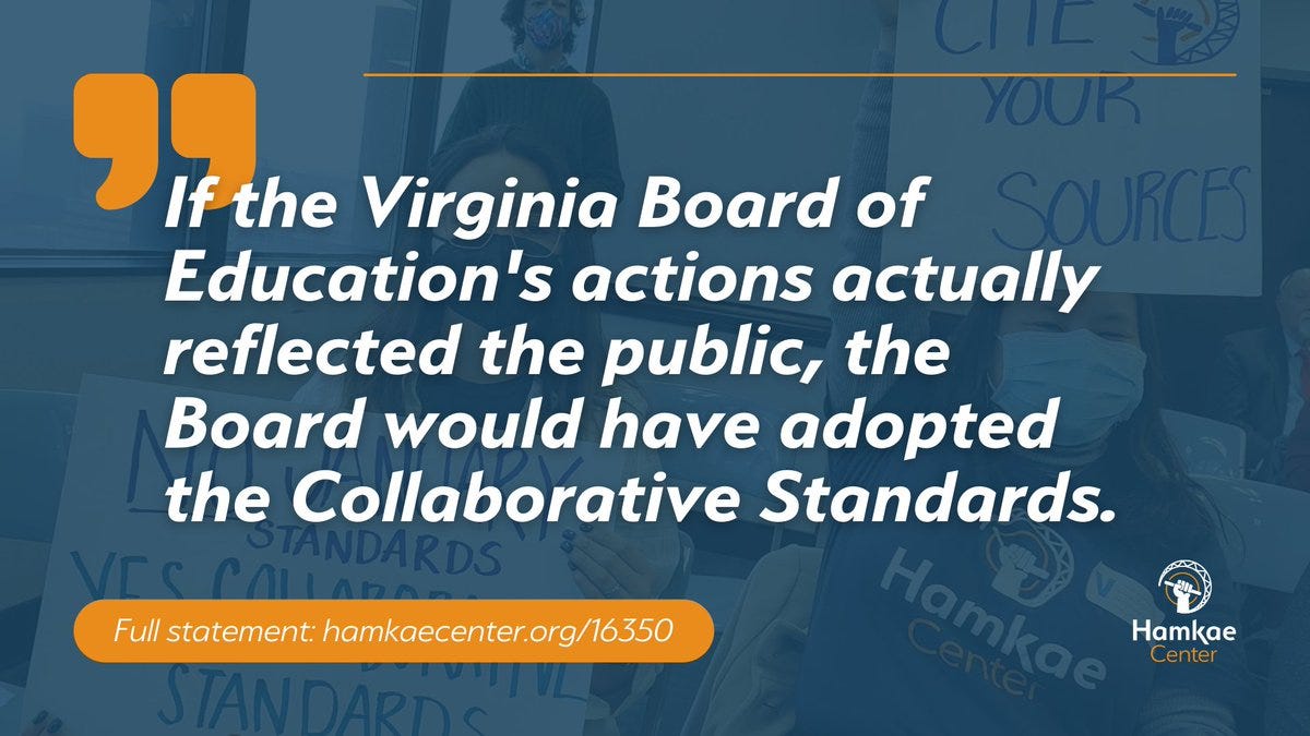 "If the Virginia Board of Education’s actions actually reflected the public, the Board would have adopted the Collaborative Standards."
Full statement: hamkaecenter.org/16350