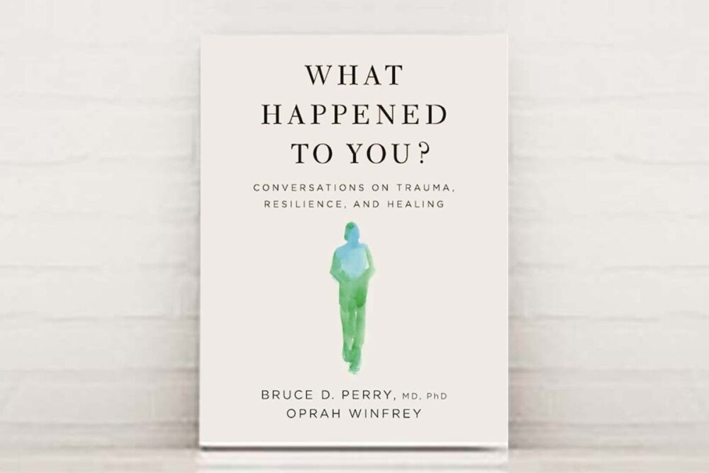 What happened to you: Conversations on trauma, resilience and healing | The  MacKillop Institute