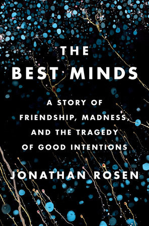 The Best Minds by Jonathan Rosen: 9781594206573 | PenguinRandomHouse ...
