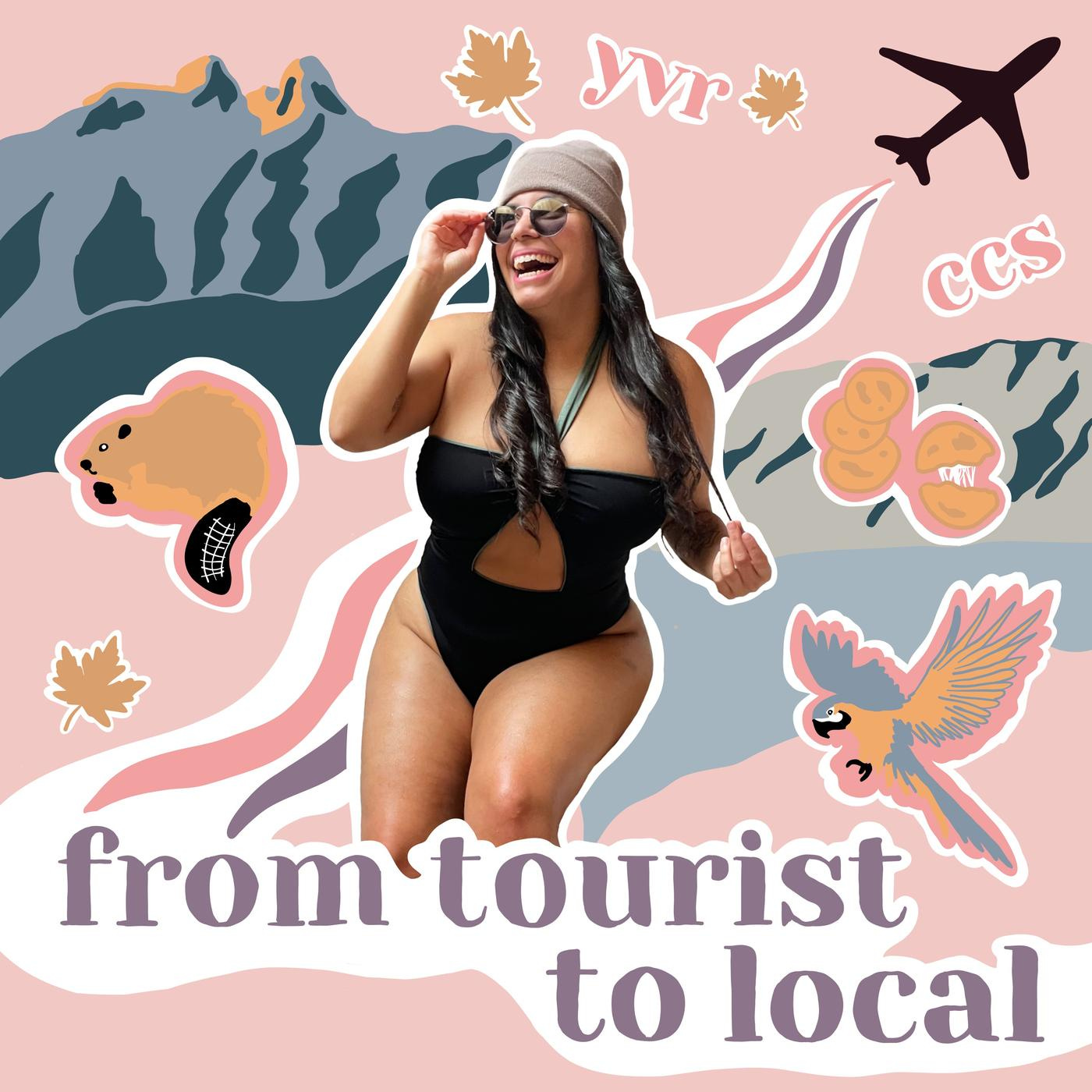 A cutout of Mafe Salazar in a black bathing suit, beanie and sunglasses is the center of this podcast cover featuring a light pink background and various stylized graphics like mountains, a bird, beaver, and leaves. An airplane and a few airport codes are in the upper corner. The text "from tourist to local" is in the lower part in purple text against a white background