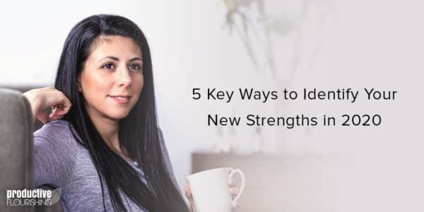 Woman with dark hair sits on a couch drinking from a white mug. Text overlay: 5 Key Ways to identify Your New Strengths in 2020