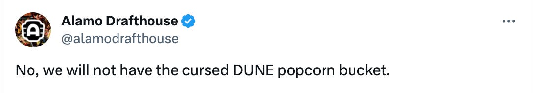 A tweet from @alamodrafthouse that says "No, we will not have the cursed DUNE popcorn bucket."