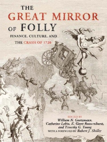 The Great Mirror of Folly: Finance, Culture, and the Crash of 1720 (Yale  Series in Economic and Financial History)