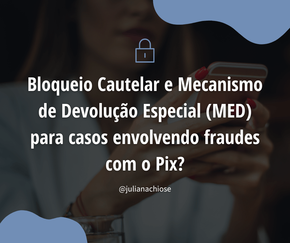 O que é o bloqueio cautelar e o mecanismo de devolução especial para casos envolvendo fraudes com o Pix?