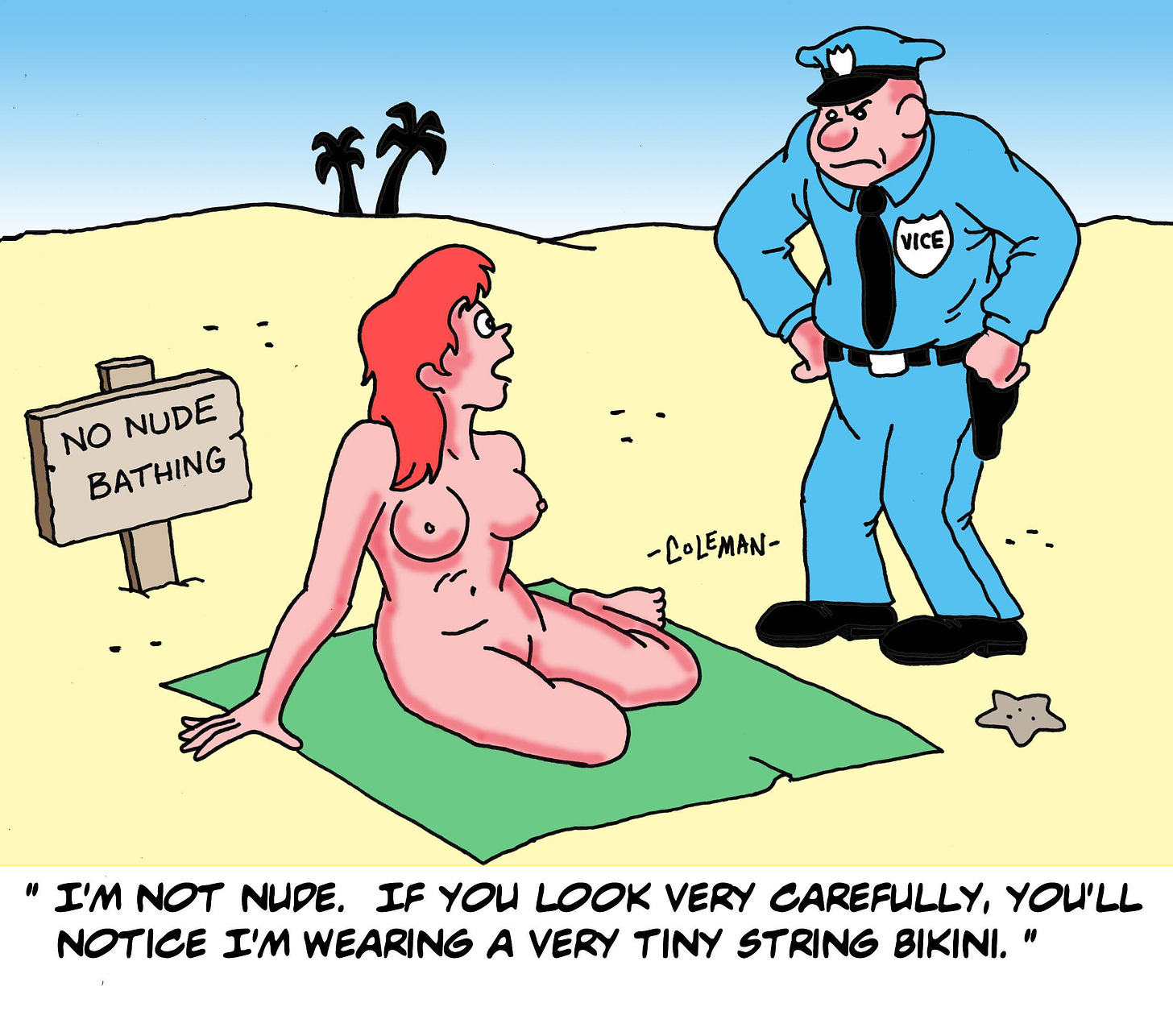 NudieToons: A cartoon depicts a red-haired woman sitting on a green towel on a sandy beach, facing a stern-looking police officer labeled 'VICE.' Behind them is a sign stating 'NO NUDE BATHING'. The woman is gesturing towards herself as she says, 'I'm not nude. If you look very carefully, you'll notice I'm wearing a very tiny string bikini.'