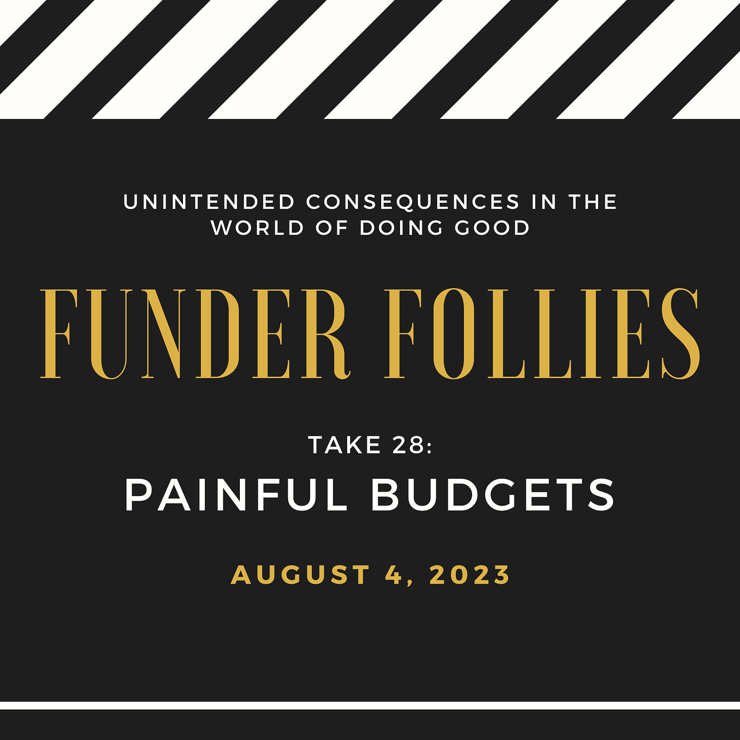 black and white movie clapper board with Funder Follies, Take 28, Painful Budgets, August 4, 2023