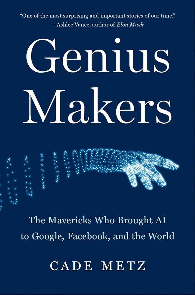 Genius Makers: The Mavericks Who Brought A.I. to Google, Facebook, and the  World : Metz, Cade: Amazon.in: Books