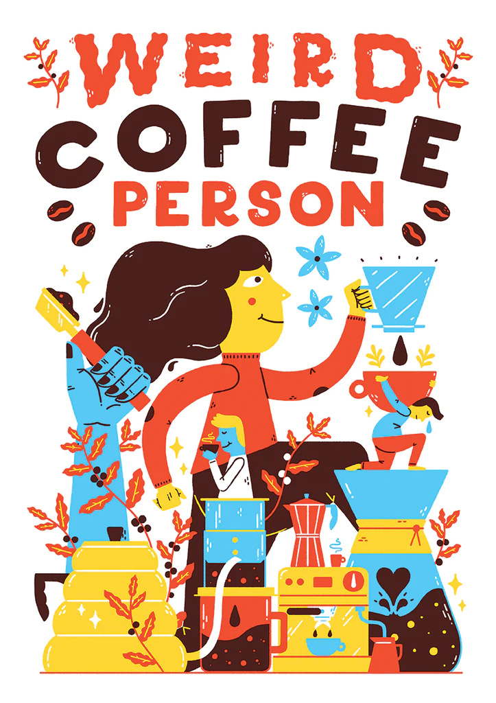 A design with the title of weird coffee person over a person surrounded by coffee paraphanalia